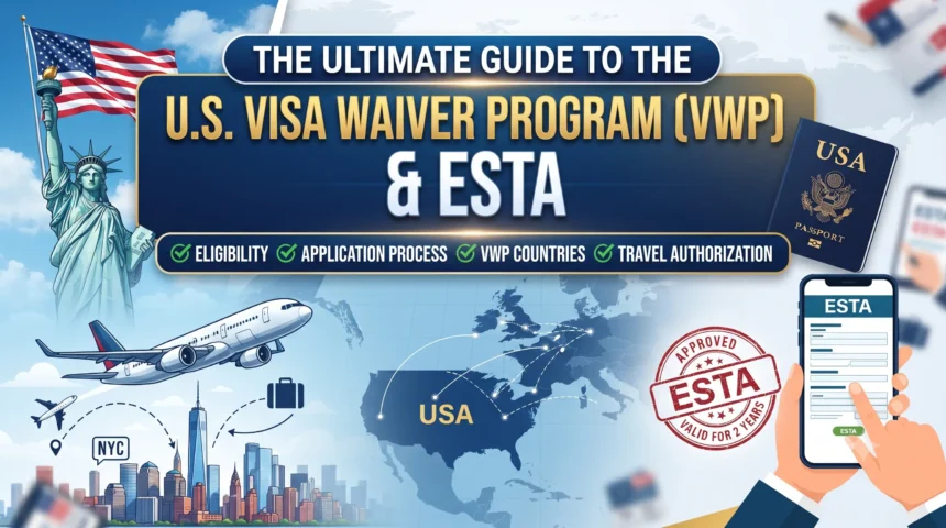 Guide to the U.S. Visa Waiver Program (VWP) & ESTA