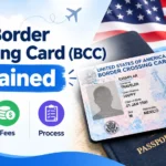 U.S. Border Crossing Card (BCC) Explained - Eligibility, Fees, Process